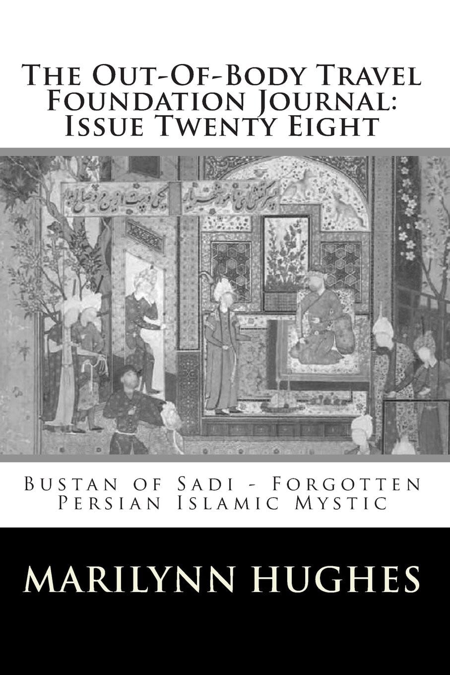 Bustan of Sadi – Forgotten Persian Islamic Mystic, Compiled and Edited by Marilynn Hughes