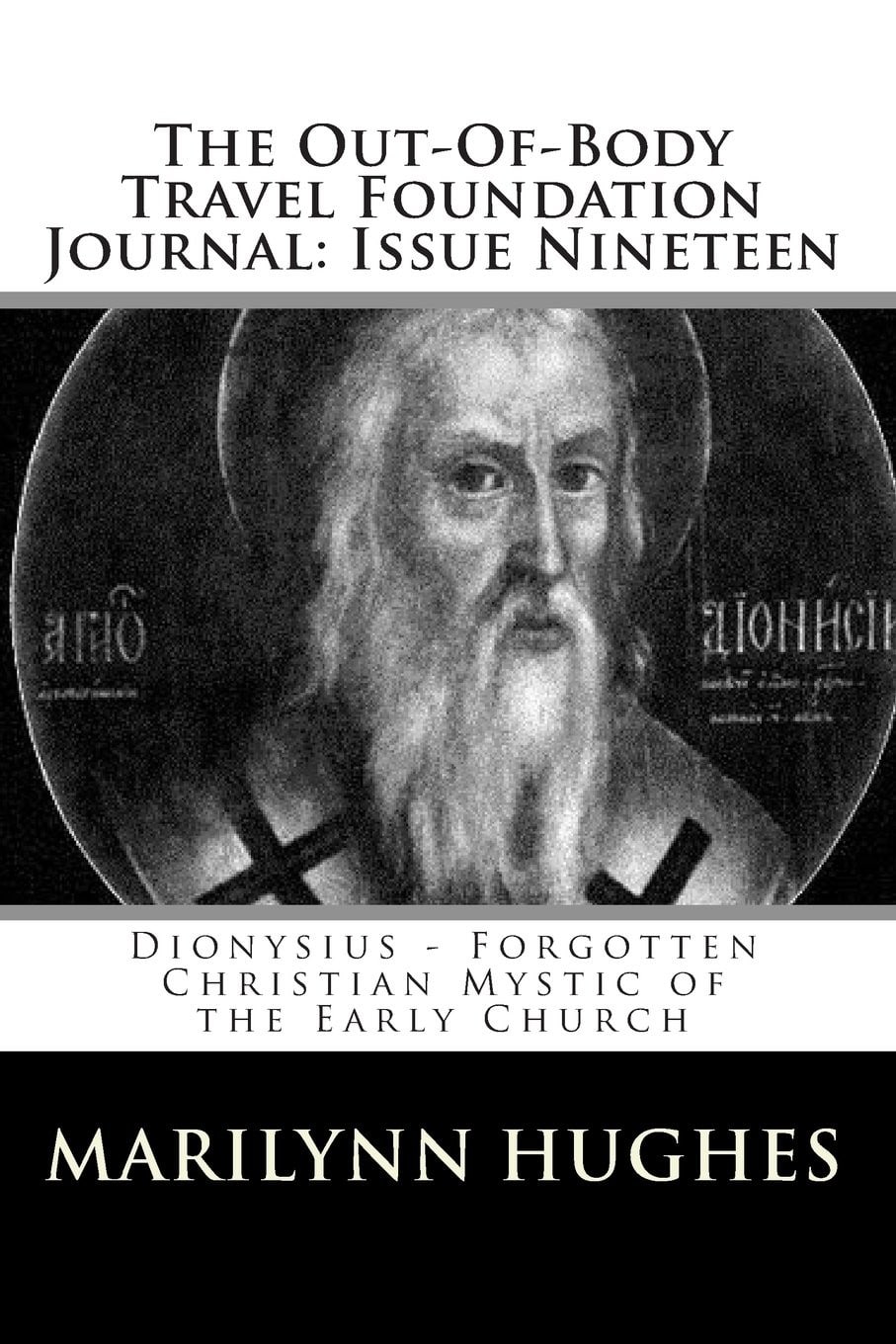 Dionysius – Forgotten Christian Mystic of the Early Church, Compiled and Edited by Marilynn Hughes