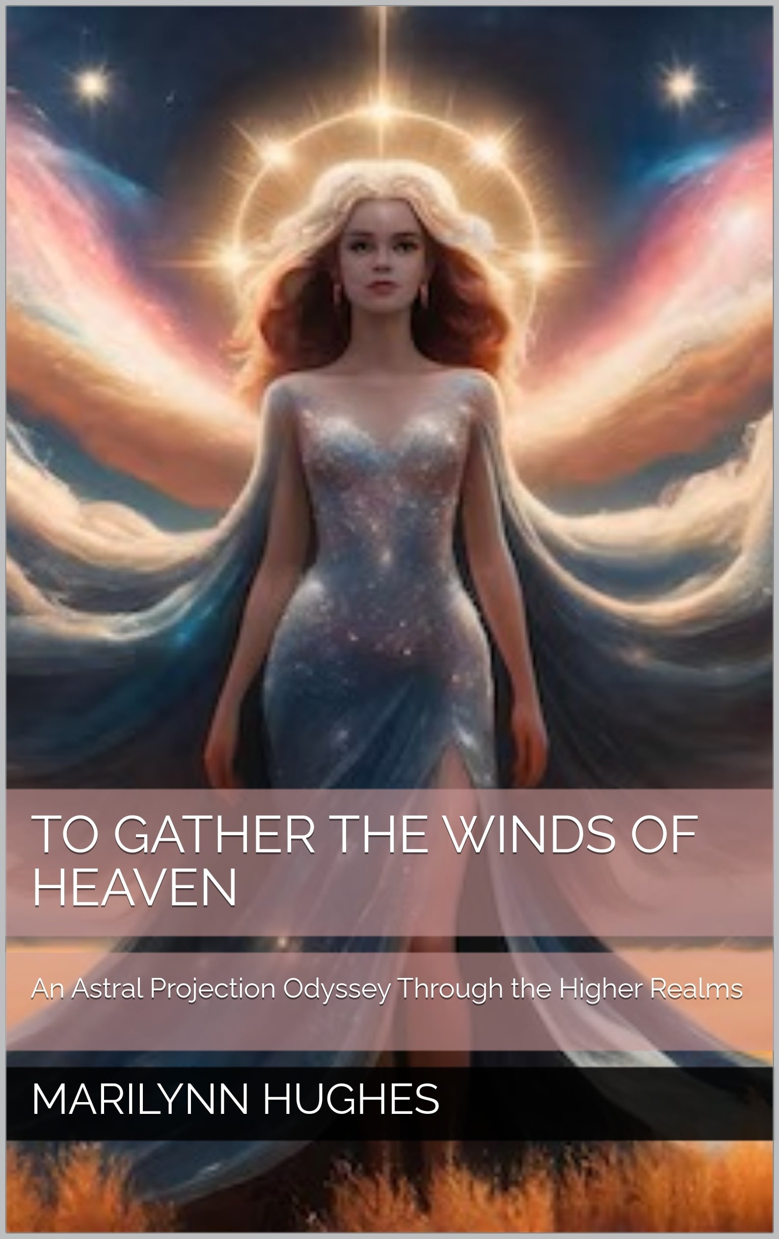 An Astral Projection Odyssey Through the Higher Realms, By Marilynn Hughes