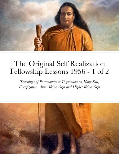 Teachings of Paramahamsa Yogananda on Hong Sau, Energization, Aum, Kriya Yoga and Higher Kriya Yoga