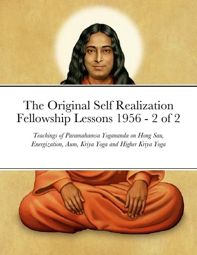 Teachings of Paramahamsa Yogananda on Hong Sau, Energization, Aum, Kriya Yoga and Higher Kriya Yoga