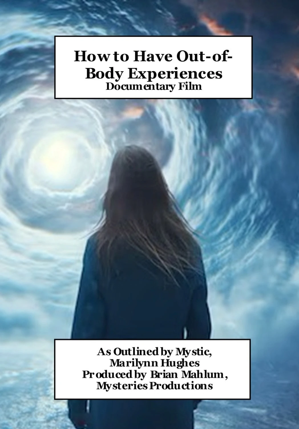 Documentary Film. As Outlined by Mystic, Marilynn Hughes of 'The Out-of-Body Travel Foundation.' Produced by Brian Mahlum, Mysteries Productions